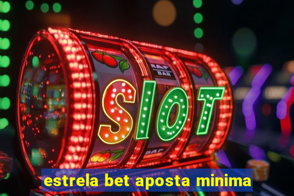 estrela bet aposta minima